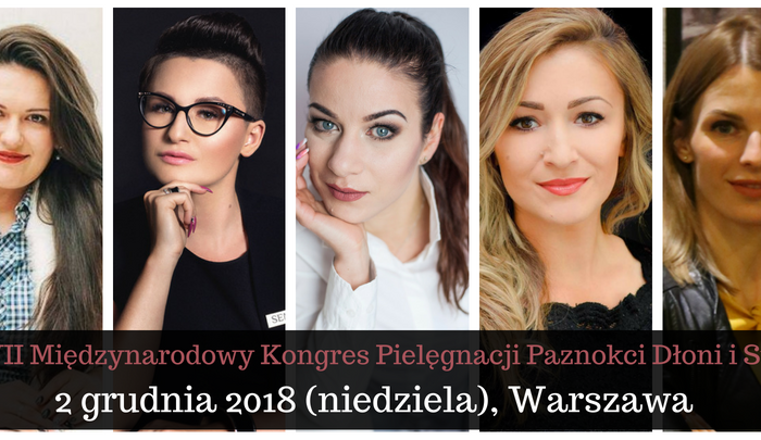 XVII Międzynarodowy Kongres Pielęgnacji Paznokci Dłoni i Stóp 2018 w Warszawie, 2 grudnia (niedziela)
